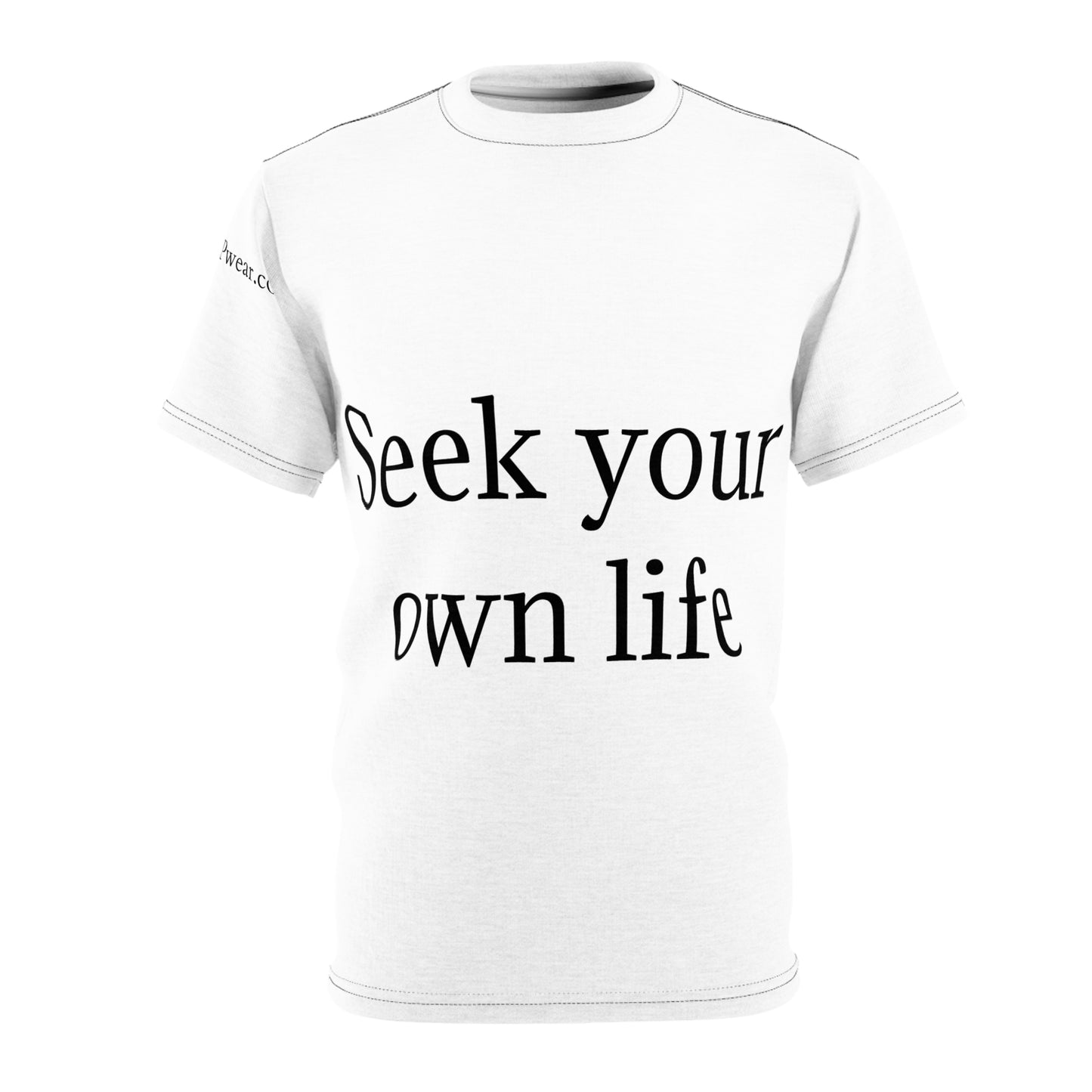 Seek Your Own Life.  Stop Worrying about mine  Unisex Cut & Sew Tee (AOP)