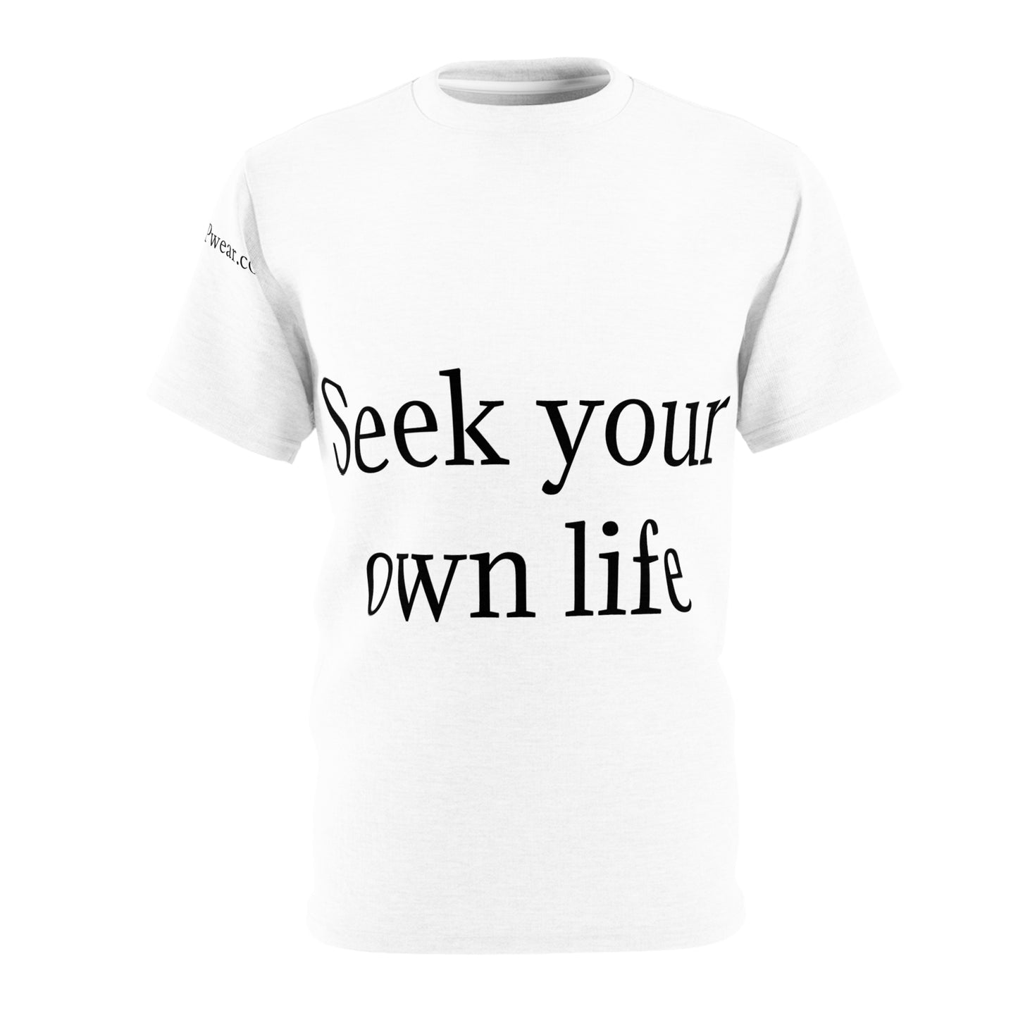 Seek Your Own Life.  Stop Worrying about mine  Unisex Cut & Sew Tee (AOP)