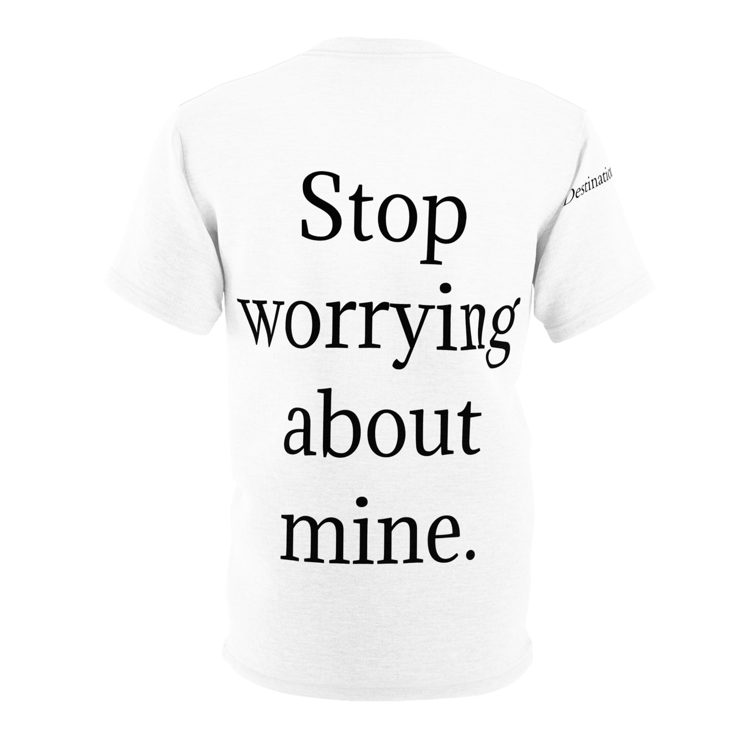 Seek Your Own Life.  Stop Worrying about mine  Unisex Cut & Sew Tee (AOP)