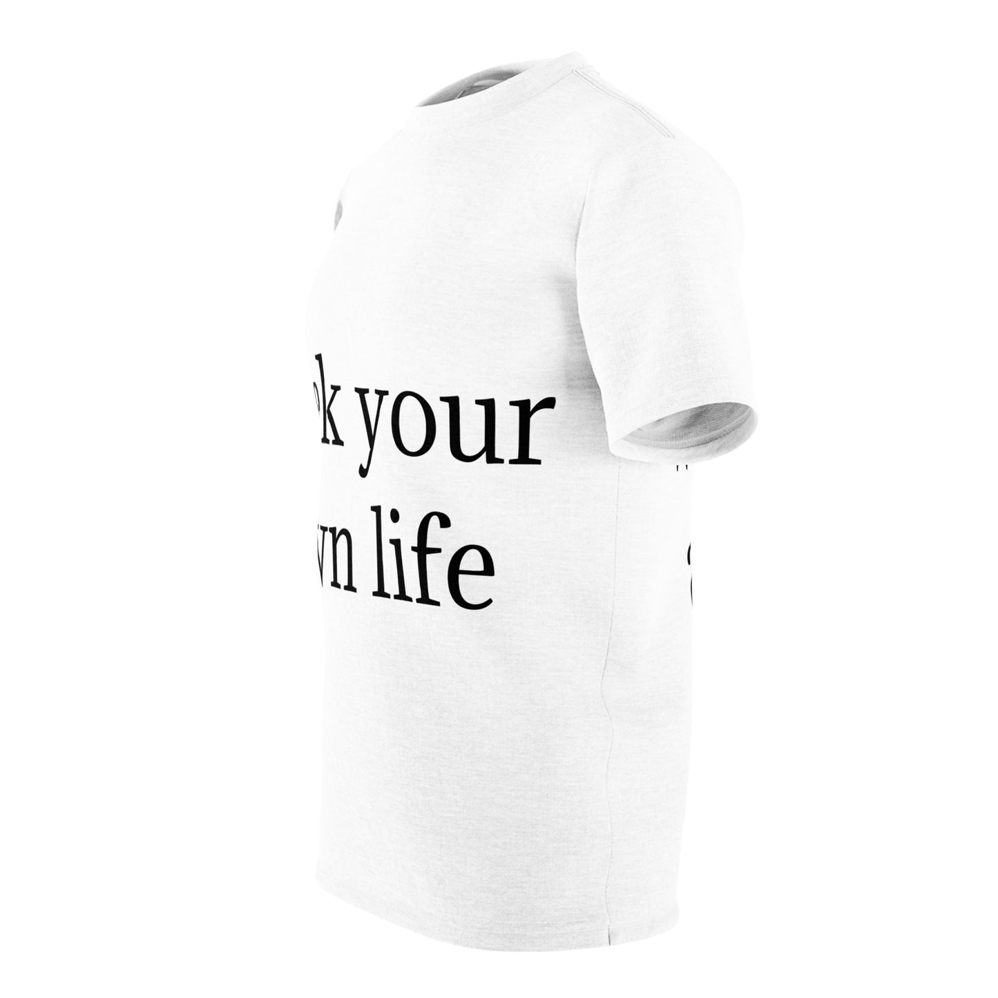 Seek Your Own Life.  Stop Worrying about mine  Unisex Cut & Sew Tee (AOP)