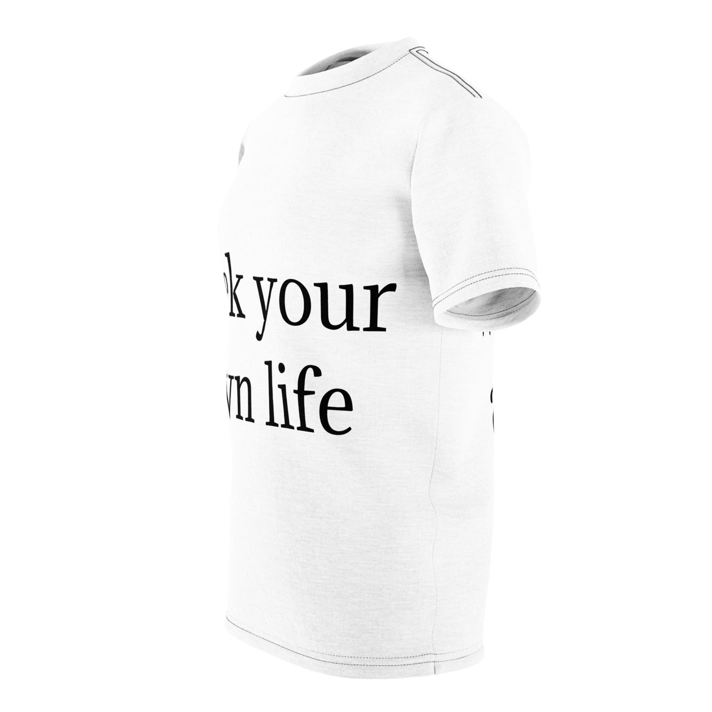 Seek Your Own Life.  Stop Worrying about mine  Unisex Cut & Sew Tee (AOP)