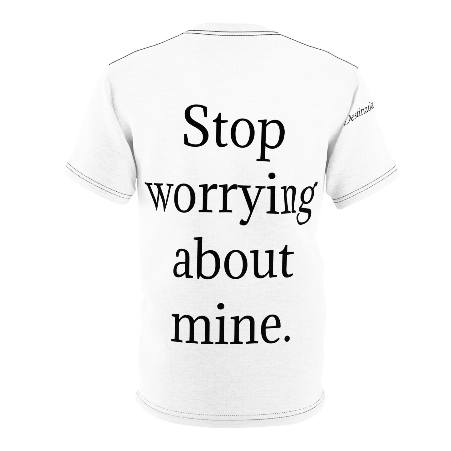 Seek Your Own Life.  Stop Worrying about mine  Unisex Cut & Sew Tee (AOP)